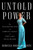 Untold Power (The Fascinating Rise and Complex Legacy of First Lady Edith Wilson) by Rebecca Boggs Roberts, 9780593489994