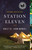 Station Eleven (A Novel (National Book Award Finalist)) by Emily St. John Mandel, 9780804172448