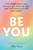 Be You (A 52-Week Self-Care Journal for Slowing Down and Reconnecting with Your Goals) by Amy Knapp, 9781728271736