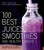 100 Best Juices, Smoothies and Healthy Snacks (Easy Recipes For Natural Energy & Weight Control the  Healthy Way) by Emily von Euw, 9781624140914