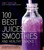 100 Best Juices, Smoothies and Healthy Snacks (Easy Recipes For Natural Energy & Weight Control the  Healthy Way) by Emily von Euw, 9781624140914