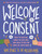 Welcome to Consent (How to Say No, When to Say Yes, and How to Be the Boss of Your Body) - 9781536230536 by Yumi Stynes, Dr. Melissa Kang, Jenny Latham, 9781536230536