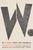W. (A Novel) by Steve Sem-Sandberg, Saskia Vogel, 9781419751226