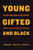 Young, Gifted, and Black (Promoting High Achievement among African-American Students) by Theresa Perry, Claude Steele, Asa Hilliard, III, 9780807031056