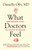 What Doctors Feel (How Emotions Affect the Practice of Medicine) by Danielle Ofri, MD, 9780807033302