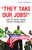 "They Take Our Jobs!" (And 20 Other Myths about Immigration) by Aviva Chomsky, 9780807041567