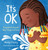 It's OK (Being Kind to Yourself When Things Feel Hard) by Wendy O'Leary, Sandra Eide, Christopher Germer, Sandra Eide, 9781645470953