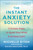 The Instant Anxiety Solution (5 Simple Steps to Quiet Your Mind & Achieve Calm) by Michelle Biton, Nadine Macaluso, 9781578269822