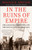 In the Ruins of Empire (The Japanese Surrender and the Battle for Postwar Asia) by Ronald Spector, 9780812967326