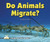 Do Animals Migrate? by Faith Hickman Brynie, 9780766033252