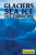 Glaciers, Sea Ice, and Ice Formation by John P. Rafferty Associate Editor, Earth Sciences, 9781615301195