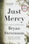 Just Mercy (A Story of Justice and Redemption) by Bryan Stevenson, 9780812994520