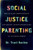 Social Justice Parenting (How to Raise Compassionate, Anti-Racist, Justice-Minded Kids in an Unjust World) - 9780063082373 by Dr. Traci Baxley, 9780063082373 Social Justice Parenting (How to Raise Compassionate, Anti-Racist, Justice-Minded Kids in an Unjust World) - 9780063082373 by Dr. Traci Baxley, 9780063082373