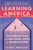 Learning America (One Woman's Fight for Educational Justice for Refugee Children) - 9780063268715 by Luma Mufleh