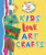 Kids Love Art Crafts by Joanna Ponto, Heather Miller, 9781978501973