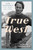 True West (Sam Shepard's Life, Work, and Times) by Robert Greenfield, 9780525575955