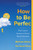 How to Be Perfect (The Correct Answer to Every Moral Question) - 9781982159320 by Michael Schur