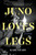 Juno Loves Legs (A Novel) by Karl Geary, 9781646221134