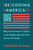 Recoding America (Why Government Is Failing in the Digital Age and How We Can Do Better) by Jennifer Pahlka, 9781250266774