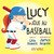 Lucy joue au baseball (French Edition) by Lisa Bowes, James Hearne, Rachel Martinez, 9781459834972