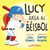 Lucy juega al béisbol (Spanish Edition) by Lisa Bowes, James Hearne, Lawrence Schimel, 9781459835009