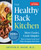 The Healthy Back Kitchen (Move Easier, Cook SimplerHow to Enjoy Great Food While Managing Back Pain) by America's Test Kitchen, 9781954210653