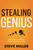 Stealing Genius (The Seven Levels of Adaptive Innovation) by Steve Miller, 9781640953437