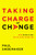 Taking Charge of Change (How Rebuilders Solve Hard Problems) - 9781400221738 by Paul Shoemaker, 9781400221738