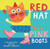Red Hat, Pink Boots by Nelleke Verhoeff, Nelleke Verhoeff, 9781646862849