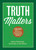 Truth Matters (Confident Faith in a Confusing World) by Andreas J. Köstenberger, Darrell L. Bock, Joshua D. Chatraw, 9781087772219