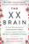 The XX Brain (The Groundbreaking Science Empowering Women to Maximize Cognitive Health and Prevent Alzheimer's Disease) - 9780593542132 by Lisa Mosconi PhD, Maria Shriver, 9780593542132