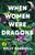When Women Were Dragons (A Novel) - 9780593466575 by Kelly Barnhill, 9780593466575 When Women Were Dragons (A Novel) - 9780593466575 by Kelly Barnhill, 9780593466575