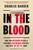 In the Blood (How Two Outsiders Solved a Centuries-Old Medical Mystery and Took On the US Army) by Charles Barber, 9781538709863 In the Blood (How Two Outsiders Solved a Centuries-Old Medical Mystery and Took On the US Army) by Charles Barber, 9781538709863