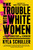 The Trouble with White Women (A Counterhistory of Feminism) - 9781645036876 by Kyla Schuller, Brittney Cooper, 9781645036876