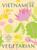 Vietnamese Vegetarian (Simple Vegetarian Recipes From a Vietnamese Home Kitchen) by Uyen Luu, 9781784885519