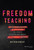 Freedom Teaching (Overcoming Racism in Education to Create Classrooms Where All Students Succeed) by Matthew Kincaid, 9781119984832