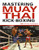 Mastering Muay Thai Kick-Boxing (MMA-Proven Techniques) by Joe E. Harvey, Patrick Tray, 9780804850629