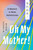 Oh My Mother! (A Memoir in Nine Adventures) by Connie Wang, 9780593490921