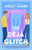 The Déjà Glitch (A Novel) by Holly James, 9780593471586