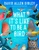 What It's Like to Be a Bird (Adapted for Young Readers) (From Flying to Nesting, Eating to Singing--What Birds Are Doing and Why) by David Allen Sibley, 9780593430187