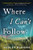 Where I Can't Follow (A Novel) by Ashley Blooms, 9781728226392