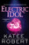 Electric Idol by Katee Robert, 9781728231761 Electric Idol by Katee Robert, 9781728231761