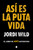 Así es la puta vida / That's F**** Life (Spanish Edition) by Jordi Wild, 9788417809904