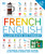French - English Illustrated Dictionary (A Bilingual Visual Guide to Over 10,000 French Words and Phrases) by DK, 9780744080735