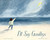 I'll Say Goodbye by Pam Zollman, Frances Ives, 9780802854995