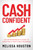 Cash Confident (An Entrepreneur's Guide to Creating a Profitable Business) by Melissa Houston, 9781637586365