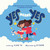 Yes Means Yes: A Kid's Book about Consent, Boundaries, & Listening to Your Body by Elaine Tai, Kai Kwong, 9781646044900