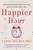 Happier Hour (How to Beat Distraction, Expand Your Time, and Focus on What Matters Most) - 9781982148812 by Cassie Holmes, 9781982148812