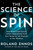 The Science of Spin (How Rotational Forces Affect Everything from Your Body to Jet Engines to the Weather) by Roland Ennos, 9781982196523