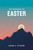 The Message of Easter (Softcover) (Miniature Edition) by Eugene H. Peterson, 9781641585613